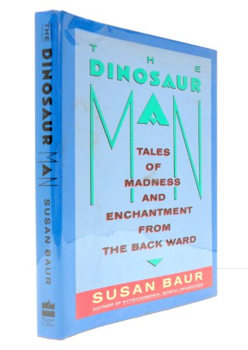 Beispielbild fr The Dinosaur Man : Tales of Madness and Enchantment from the Back Ward zum Verkauf von Better World Books