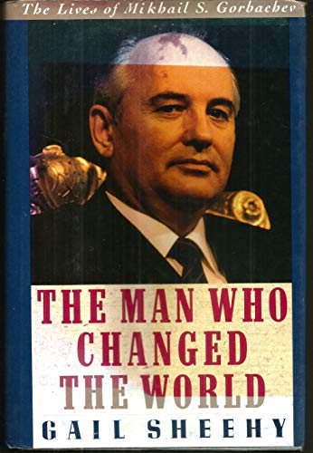 Stock image for The Man Who Changed the World : The Lives of Mikhail S. Gorbachev for sale by Better World Books: West