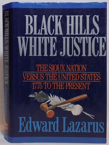 Imagen de archivo de Black Hills/White Justice: The Sioux Nation Versus the United States : 1775 to the Present a la venta por Jenson Books Inc