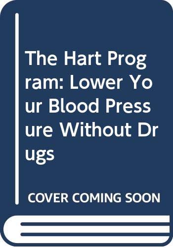 Stock image for The Hart Program: Lower Your Blood Pressure Without Drugs for sale by Ergodebooks