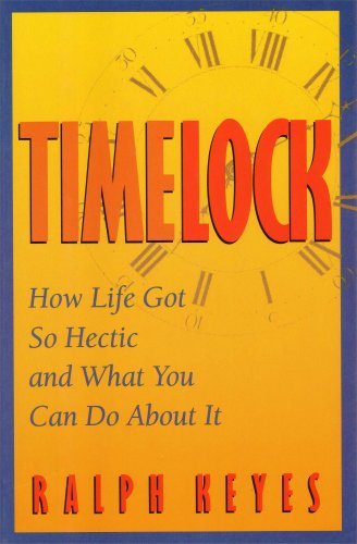 Beispielbild fr Timelock : How Life Got So Hectic and What You Can Do about It zum Verkauf von Better World Books