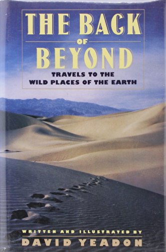 Stock image for Back of Beyond : Travels to the Wild Places of the Earth for sale by Jen's Books