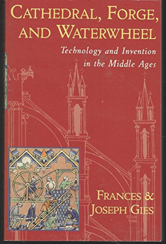 Beispielbild fr Cathedral, Forge, and Waterwheel : Technology and Invention in the Middle Ages zum Verkauf von Better World Books