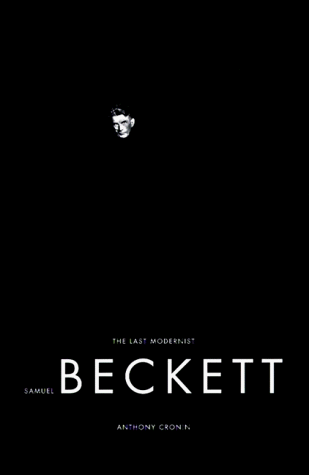 9780060165994: Samuel Beckett: The Last Modernist