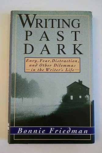 Beispielbild fr Writing Past Dark: Envy, Fear, Distractions and other Dilemmas in the Writer's Life zum Verkauf von BooksRun
