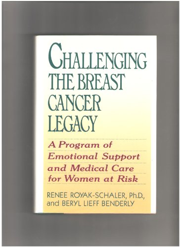 Stock image for CHALLENGING THE BREAST CANCER LEGACY: A PROGRAM OF EMOTIONAL SUPPORT AND MEDICAL CARE FOR WOMEN AT RISK. for sale by Cambridge Rare Books