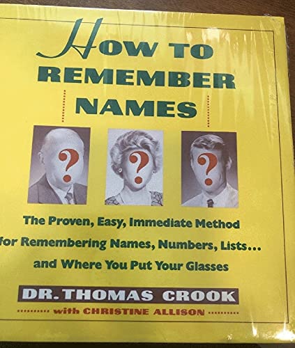 Beispielbild fr How to Remember Names : Spend Ninety Minutes with This Book and Improve Your Memory by 43 Percent zum Verkauf von Better World Books