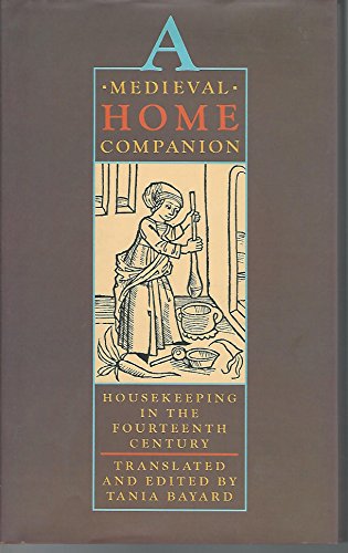 Imagen de archivo de A Medieval Home Companion: Housekeeping in the Fourteenth Century a la venta por Prairie Creek Books LLC.