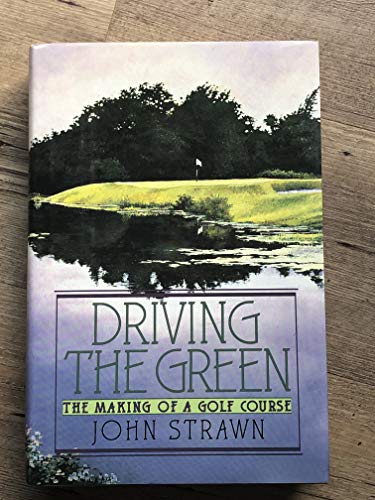 Stock image for Driving the Green: The Making of a Golf Course for sale by Gil's Book Loft