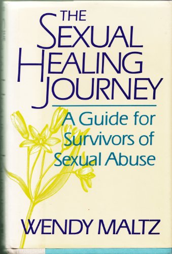 Stock image for The Sexual Healing Journey : A Guide for Survivors of Sexual Abuse for sale by Better World Books