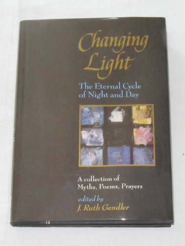 9780060166977: Changing Light: The Eternal Cycle of Night and Day