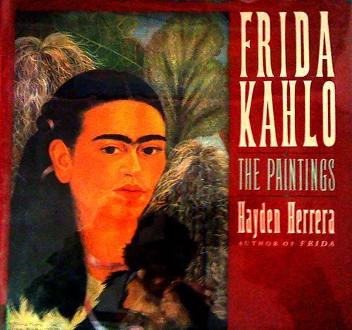 Frida Kahlo: The Paintings - Hayden Herrera