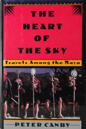 Stock image for The Heart of the Sky; Travels Among the Maya for sale by Hackenberg Booksellers ABAA