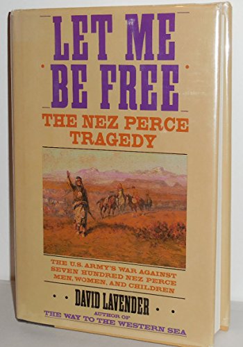 9780060167073: Let Me Be Free: The Nez Perce Tragedy