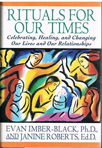 Rituals for Our Time. Celebrating, healing, and changing our lives and our relationnships