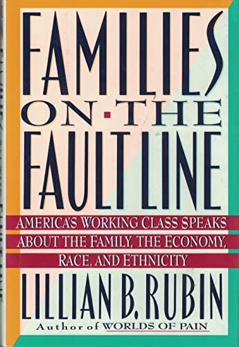 9780060167417: Families on the Fault Line: America's Working Class Speaks About the Family, the Economy, Race, and Ethnicity