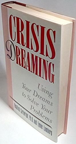 Beispielbild fr Crisis Dreaming : Using Your Dreams to Help Solve Your Problems zum Verkauf von Better World Books