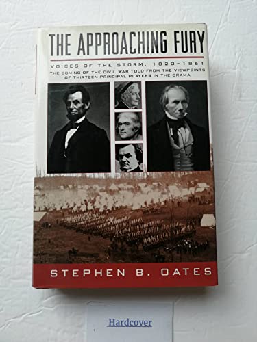 The Approaching Fury: Voices of the Storm, 1820-1861: Stephen B