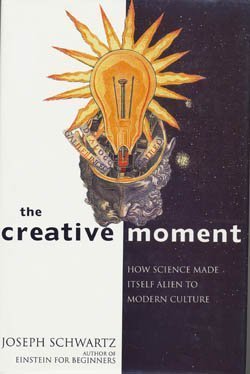 Beispielbild fr The Creative Moment: How Science Made Itself Alien to Modern Culture zum Verkauf von Wonder Book