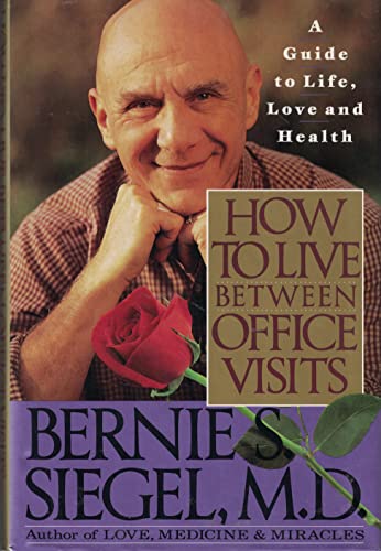 9780060168001: How to Live Between Office Visits: A Guide to Life, Love and Healing