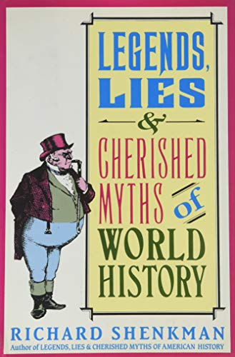 Stock image for Legends, Lies and Cherished Myths of World History for sale by Better World Books