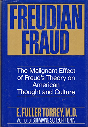 9780060168124: Freudian Fraud: The Malignant Effect of Freud's Theory on American Thought and Culture