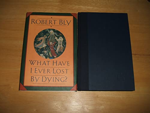 WHAT HAVE I EVER LOST BY DYING?: Collected Prose Poems