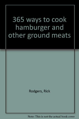 Imagen de archivo de 365 ways to cook hamburger and other ground meats a la venta por SecondSale
