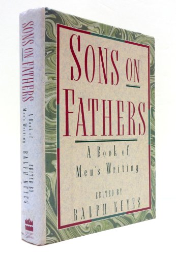 Stock image for Sons on Fathers: A Book of Men's Writing for sale by Wonder Book