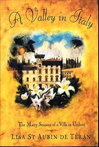 9780060168865: A Valley in Italy: The Many Seasons of a Villa in Umbria