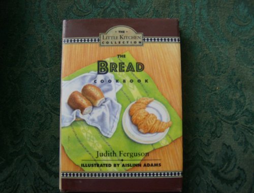 Imagen de archivo de The Bread Cookbook (The Little Kitchen Collection) a la venta por SecondSale