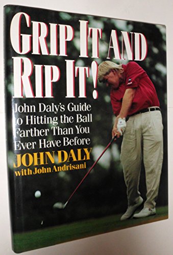 Beispielbild fr Grip It and Rip It: John Dalys Guide to Hitting the Ball Farther Than You Ever Have Before zum Verkauf von Red's Corner LLC