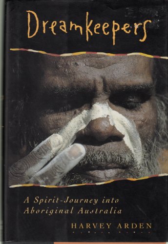 Dreamkeepers: A Spirit-Journey into Aboriginal Australia