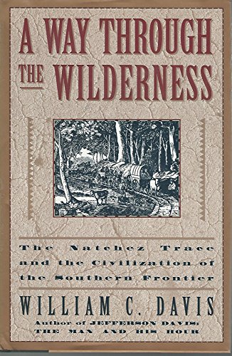 9780060169213: A Way Through the Wilderness: The Natchez Trace and the Civilization of the Southern Frontier