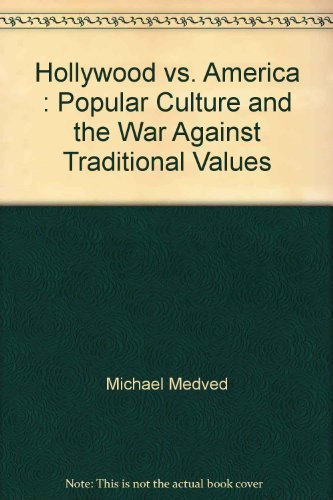 9780060169299: Hollywood vs. America : Popular Culture and the War Against Traditional Values