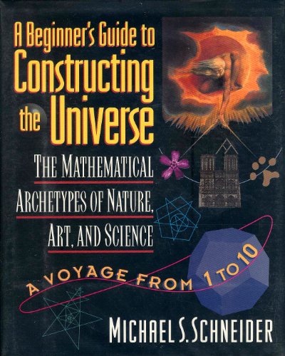 9780060169398: A Beginner's Guide to Constructing the Universe: The Mathematical Archetypes of Nature, Art, and Science