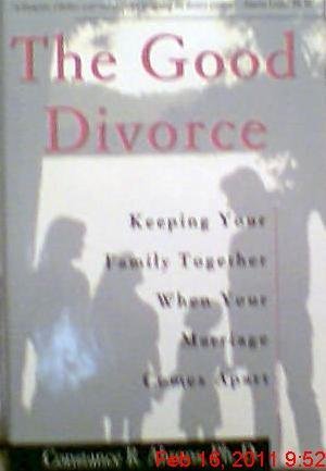 Stock image for The Good Divorce: Keeping Your Family Together When Your Marriage Comes Apart for sale by BookHolders