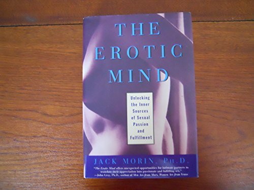 Stock image for The Erotic Mind: Unlocking the Inner Sources of Sexual Passion and Fulfillment for sale by Ergodebooks