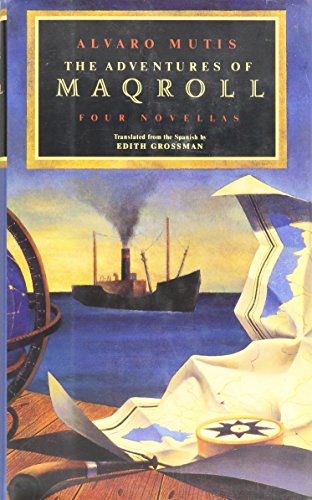 Stock image for The Adventures of Maqroll: Four Novellas : Amirbar/the Tramp Steamer's Last Port of Call/Abdul Bashur, Dreamer of Ships/Triptych on Sea and Land for sale by HPB Inc.