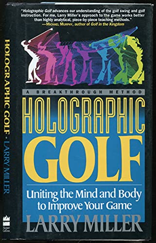 Beispielbild fr Holographic Golf: Uniting the Mind and Body to Improve Your Game zum Verkauf von Books From California