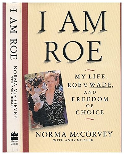 9780060170103: I Am Roe: My Life, Roe V Wade, and Freedom of Choice