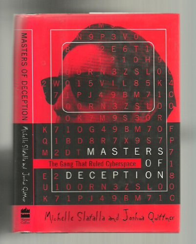 Masters of Deception: The Gang That Ruled Cyberspace - Slatalla, Michelle, Quittner, Joshua