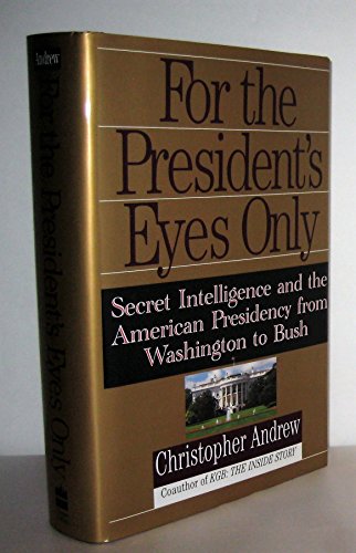 Beispielbild fr For the President's Eyes Only: Secret Intelligence and the American Presidency from Washington to Bush zum Verkauf von SecondSale