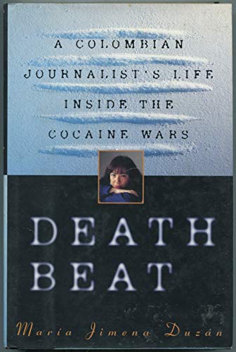 Stock image for Death Beat. A Columbian Journalist's Life Inside the Cocaine Wars. for sale by Lawrence Jones Books