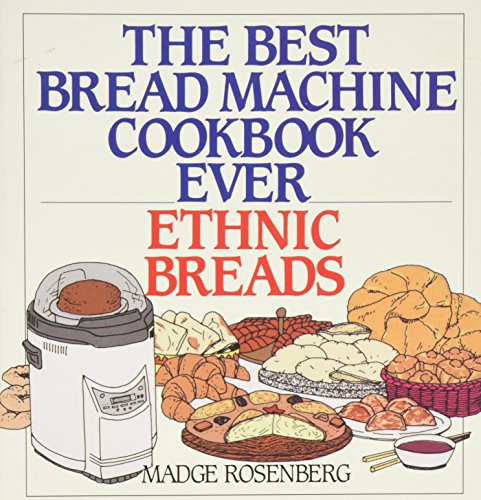 Beispielbild fr The Best Bread Machine Cookbook Ever: Ethnic Breads zum Verkauf von Wonder Book