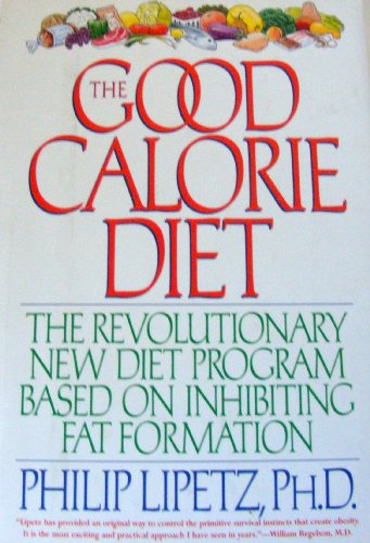 Stock image for The Good Calorie Diet: The Revolutionary New Diet Program Based on Inhibiting Fat Formation for sale by SecondSale