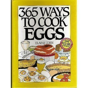 365 Ways to Cook Eggs (The 365 Ways Series) (9780060171384) by Corn, Elaine
