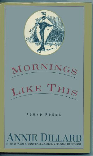 Beispielbild fr Mornings Like This: Found Poems zum Verkauf von Reliant Bookstore
