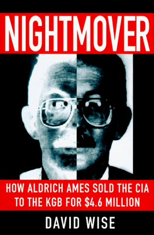 9780060171988: Nightmover: How Aldrich Ames Sold the CIA to the KGB for $4.6 Million