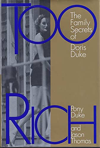 Too Rich: The Family Secrets of Doris Duke - Pony Duke, Jason Thomas